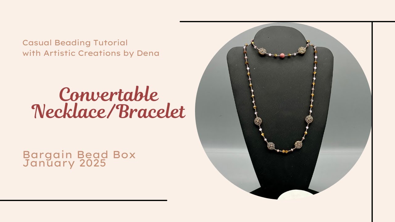Casual Beading Tutorial Bargain Bead Box Jan 2025 Convertable Necklace Bracelet