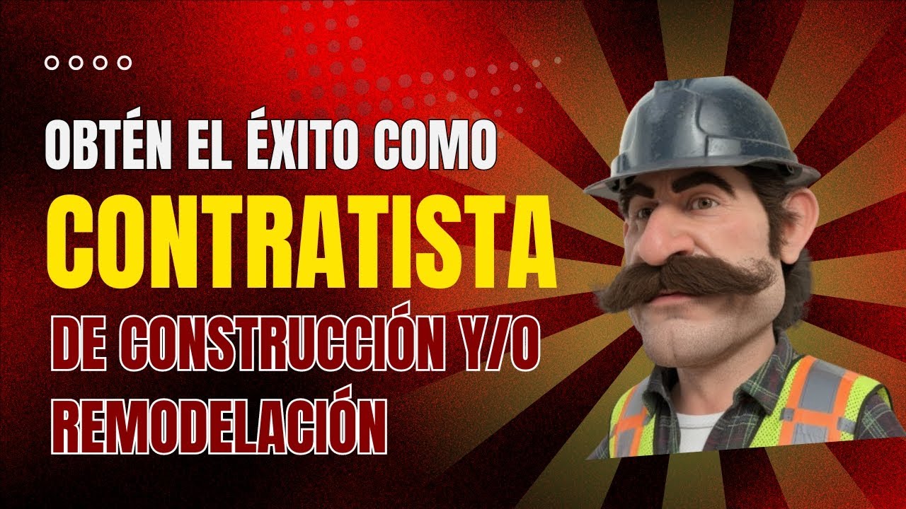 #C&oacute;mo Tener &Eacute;xito como Contratista de Construcci&oacute;n y Remodelaci&oacute;n#