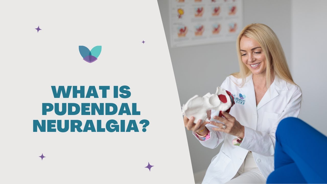 Pudendal Neuralgia | Causes, Symptoms, and Treatments | Pelvic Rehabilitation Medicine