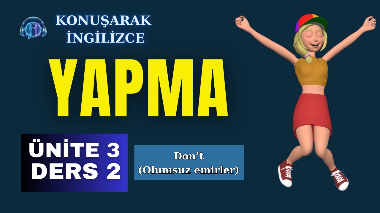 Konuşarak İngilizce | Ünite 3 – Ders 2: İngilizcede Olumsuz Emirler (Don't)