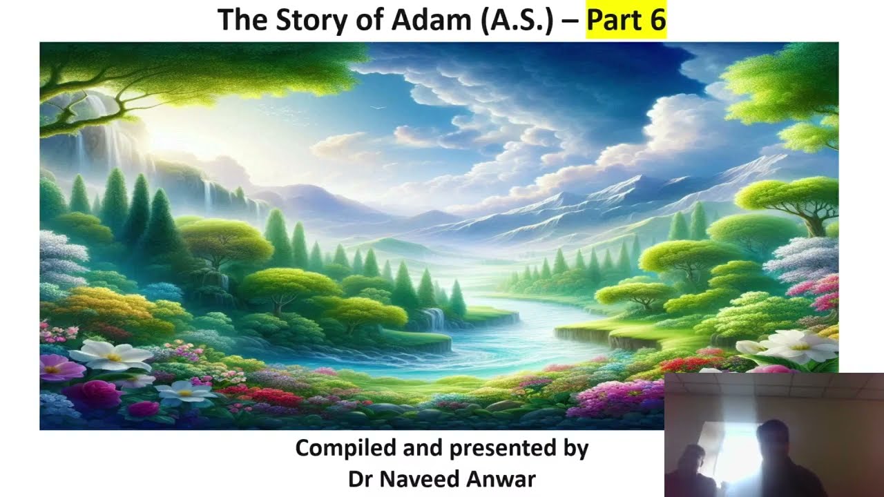 Prophet Stories | Quran Stories | The Story of Prophet Adam (A. S.) - Part 6 By Dr Naveed Anwar