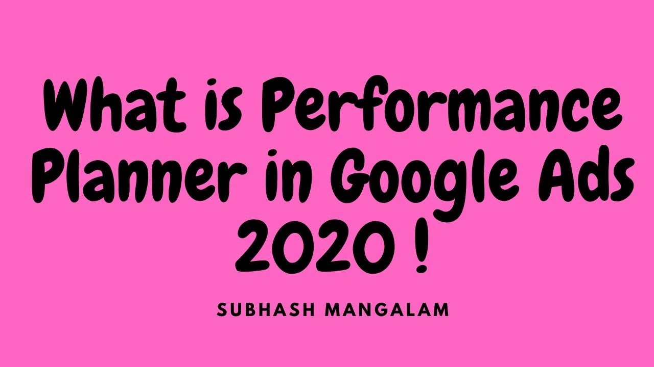 What is Performance planner in Google Ads | How Does Google Ads Performance Planner Works 2020