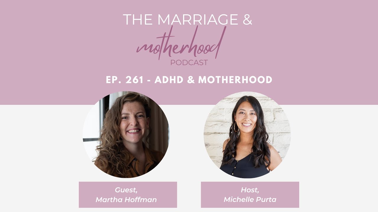Ep. 261 - ADHD & Motherhood with Martha Hoffman
