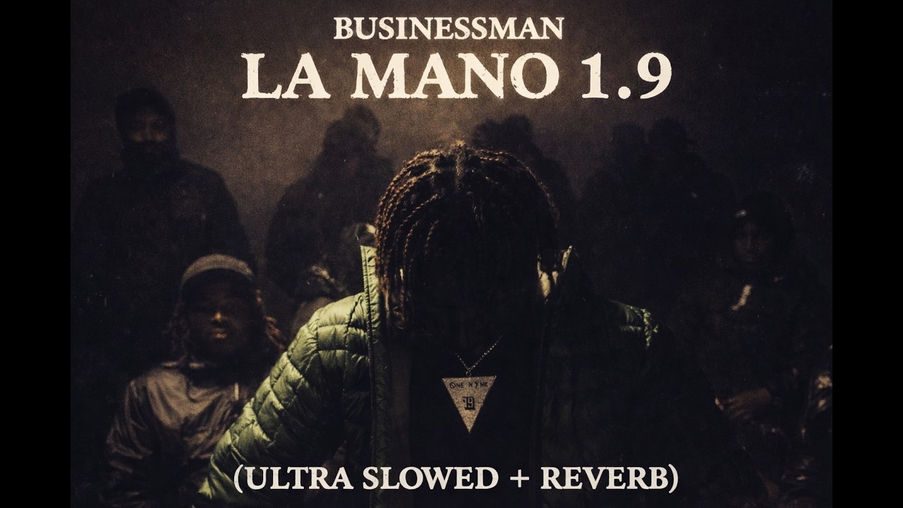 Businessman - La Mano 1.9 (ultra slowed + reverb)