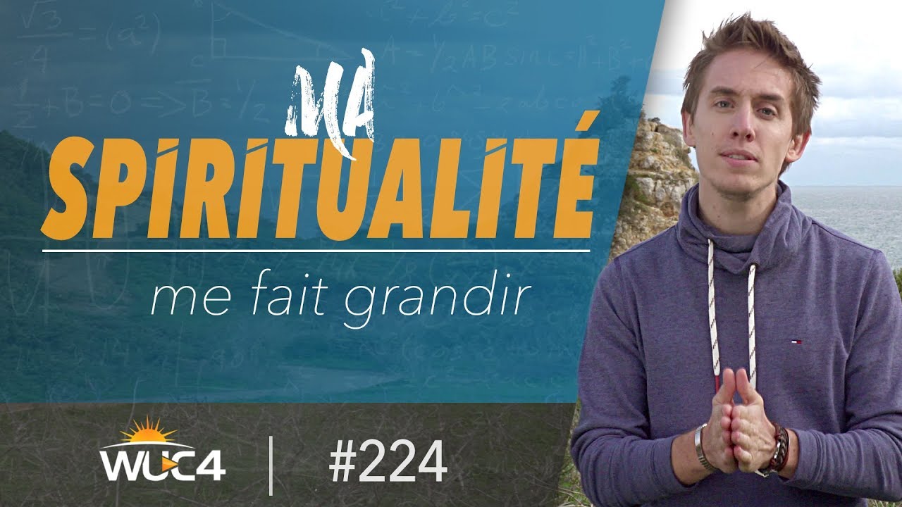 Comment grandir SPIRITUELLEMENT ? - WUC #224