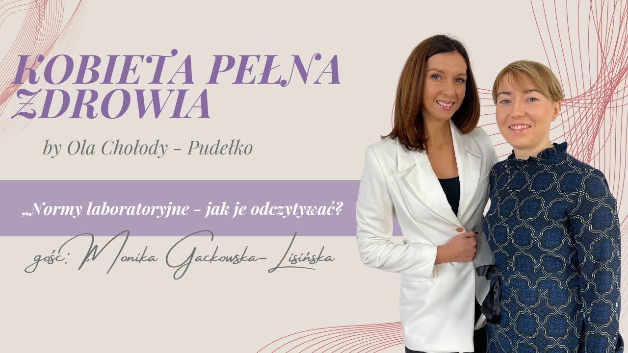 &bdquo;Normy laboratoryjne - jak je odczytywać?&rdquo; #14 gość Monika Gackowska-Lisińska