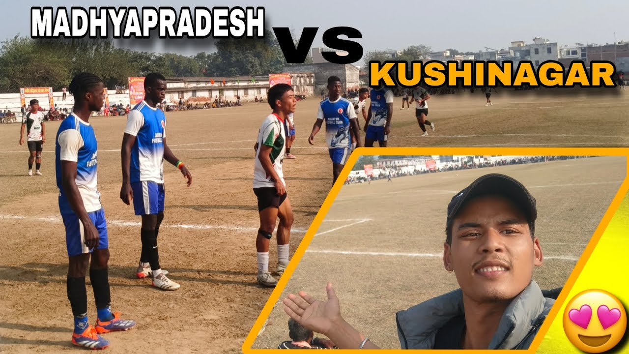Aaj football match dehne aa gaye//मध्यप्रदेश vs कुशीनगर 🛡️😍