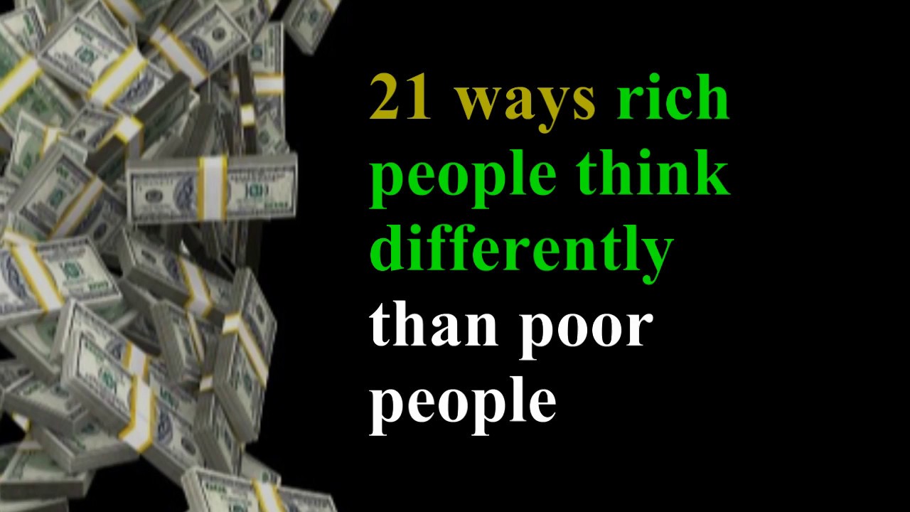 21 ways rich people think differently than poor people