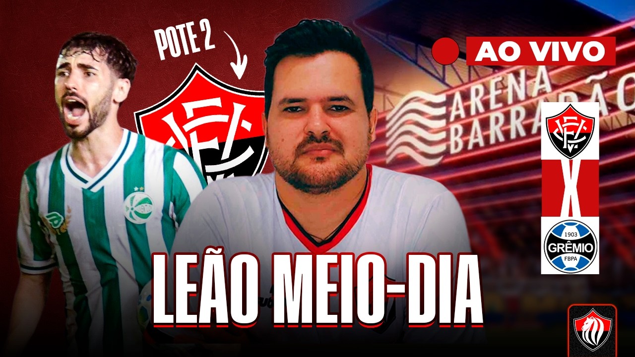 🚨ARENA BARRADÃO APROVADA, VITÓRIA NO POTE 2 NA COPA BR E MUITO MAIS | 🍽️ LEÃO MEIO-DIA AO VIVO #122