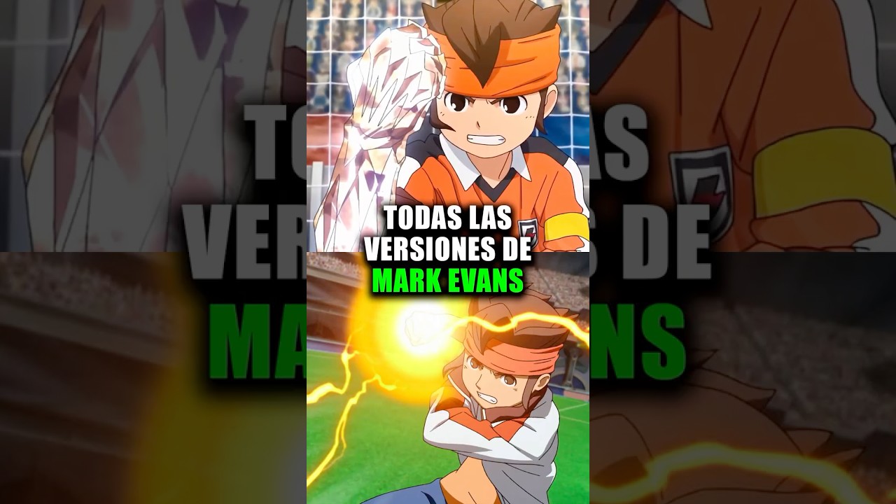 ALL VERSIONS OF MARK EVANS IN INAZUMA ELEVEN