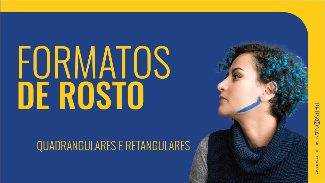 [SÉRIE FORMATOS DE ROSTO: QUADRANGULARES E RETANGULARES]