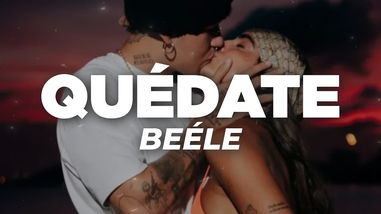 Be&eacute;le - Qu&eacute;date (Letra)