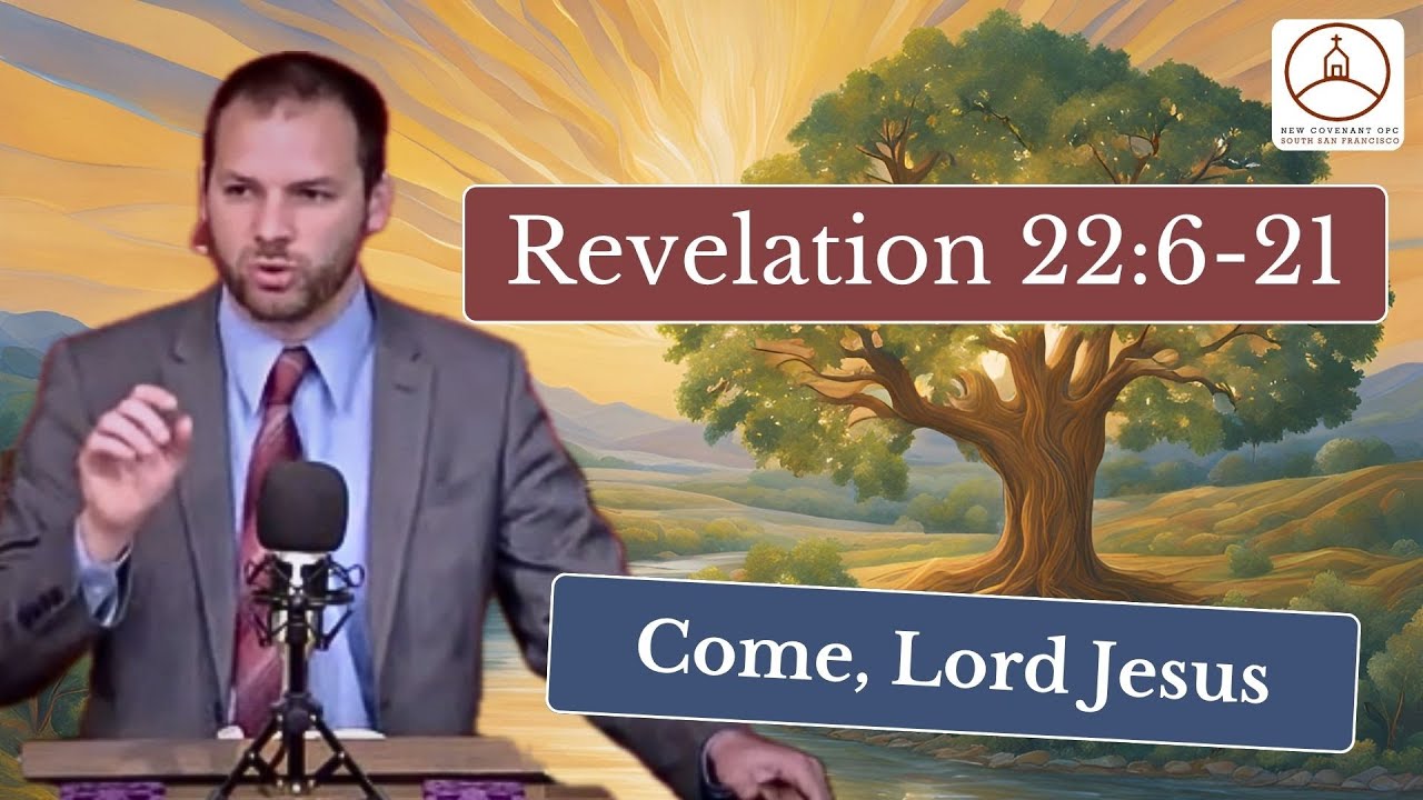 Revelation 22:6-21: Come, Lord Jesus (Dr. Michael Grasso)