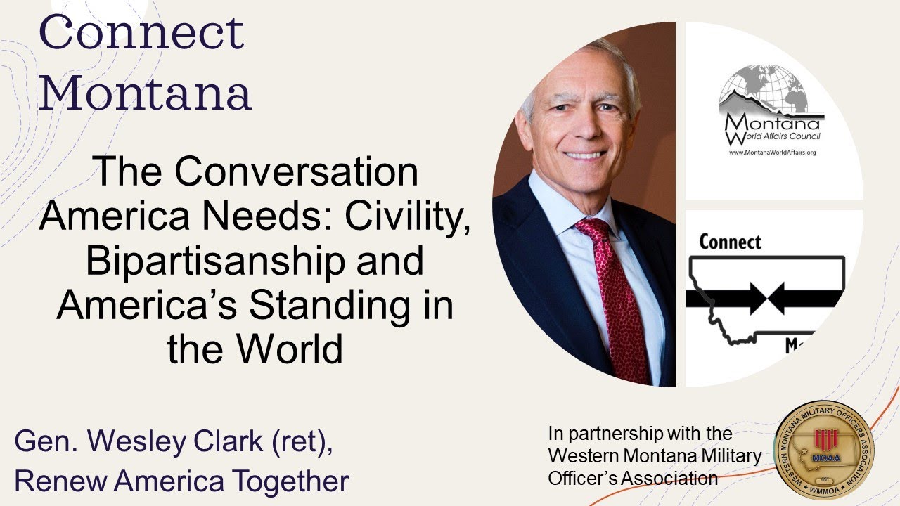 Connect Montana: Gen Wesley Clark (ret) and Renew America Together