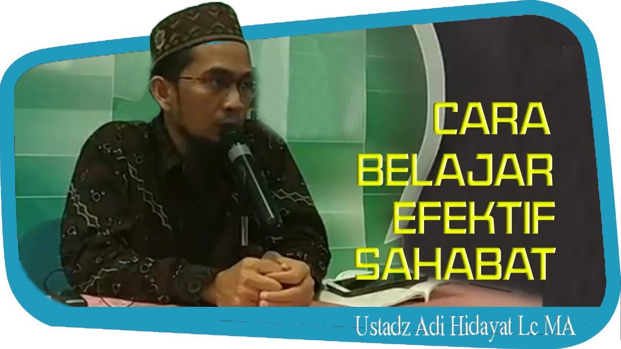 Cara Belajar Efektif Sahabat Nabi ||  Ustadz Adi Hidayat Lc MA
