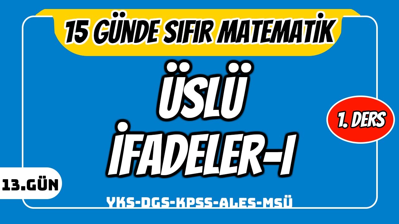 15 GÜNDE SIFIR TEMEL MATEMATİK KAMPI 13.GÜN DERS 1: ÜSLÜ SAYILAR I (2024 )