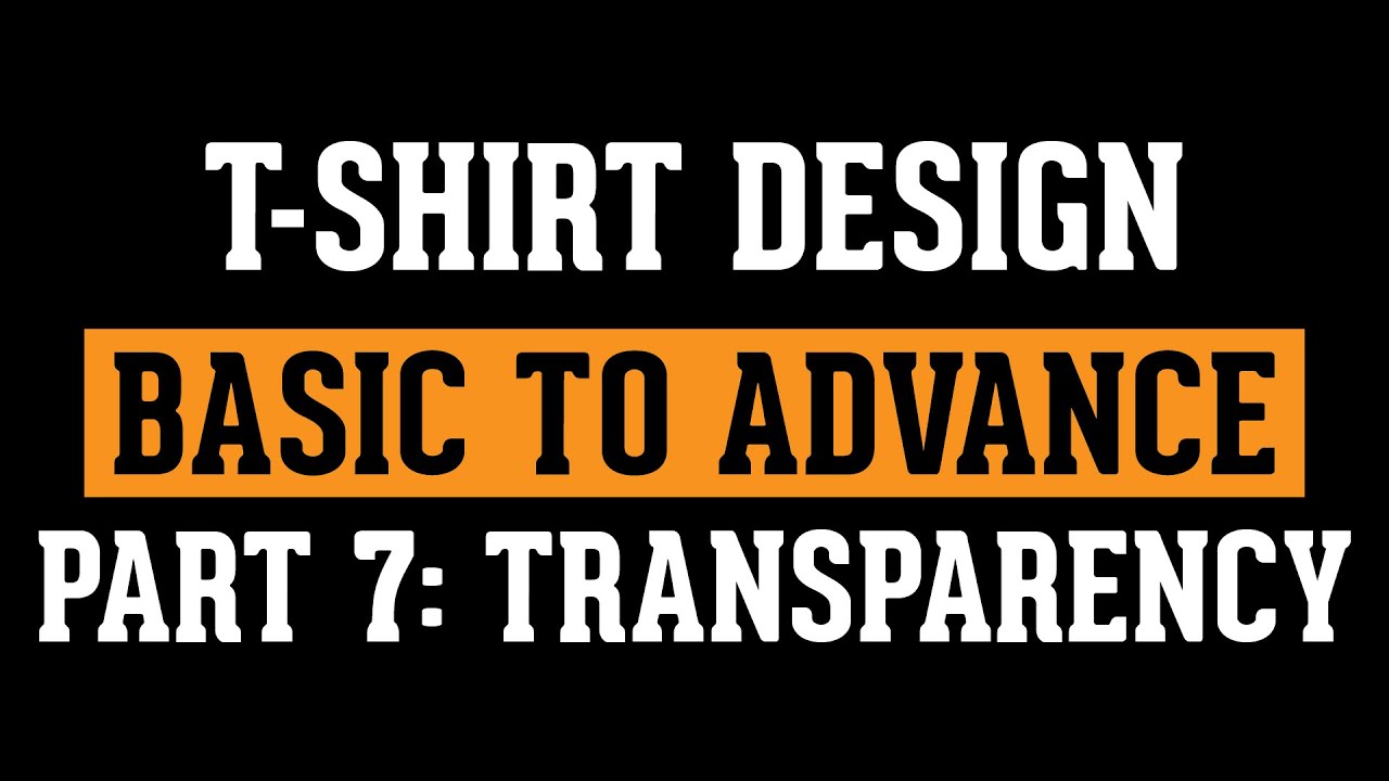 T-SHIRT DESIGN Basic To Advance | Part 7: TRANSPARENCY | T-Shirt Design Tutorial