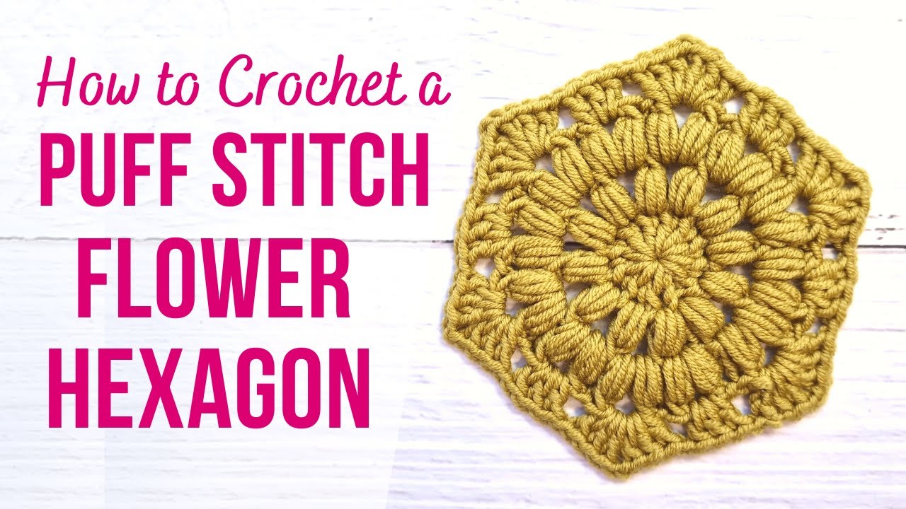 How to Crochet a Puff Stitch Flower Hexagon