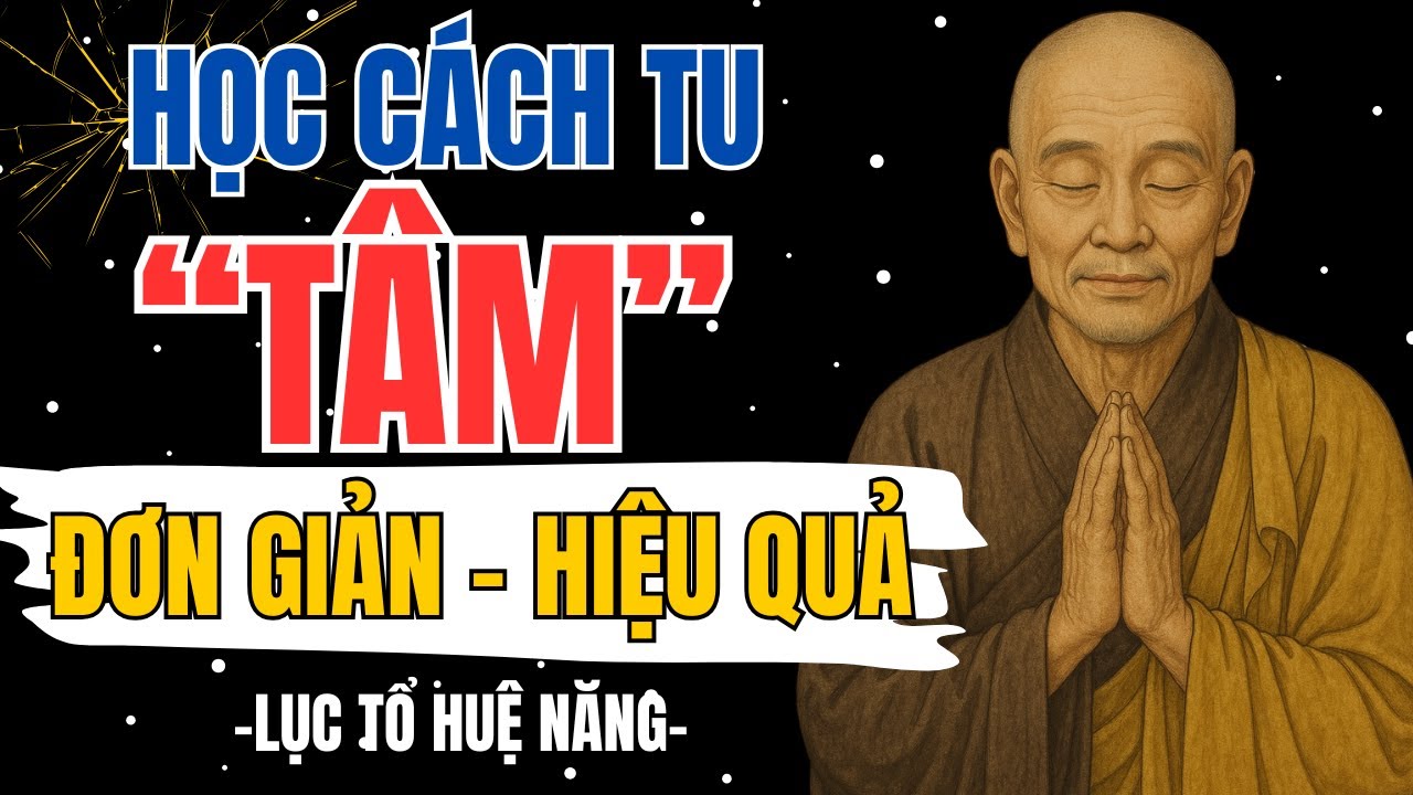 LỤC TỔ HUỆ NĂNG - Học Cách Tu Tâm Đơn Giản Hiệu Quả | Phật Pháp Hôm Nay