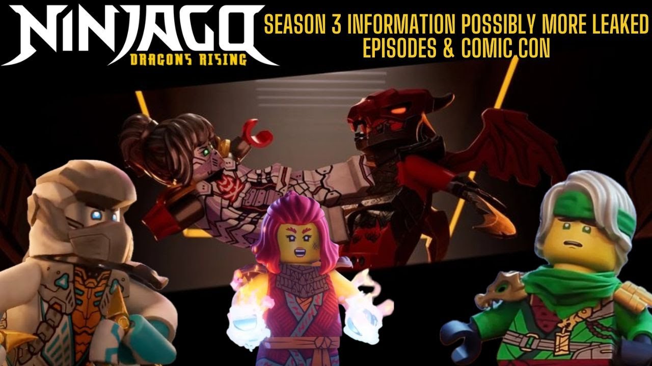 Ninjago Dragons Rising Season 3 Information | Possibly More Leaked Eps & Comic Con