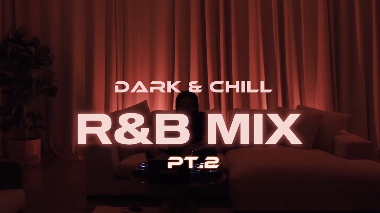 4L Dark & Chill RNB Mix Pt. 2 | ft. The Weeknd, SZA, PARTYNEXTDOOR, Jhen&eacute; Aiko + More