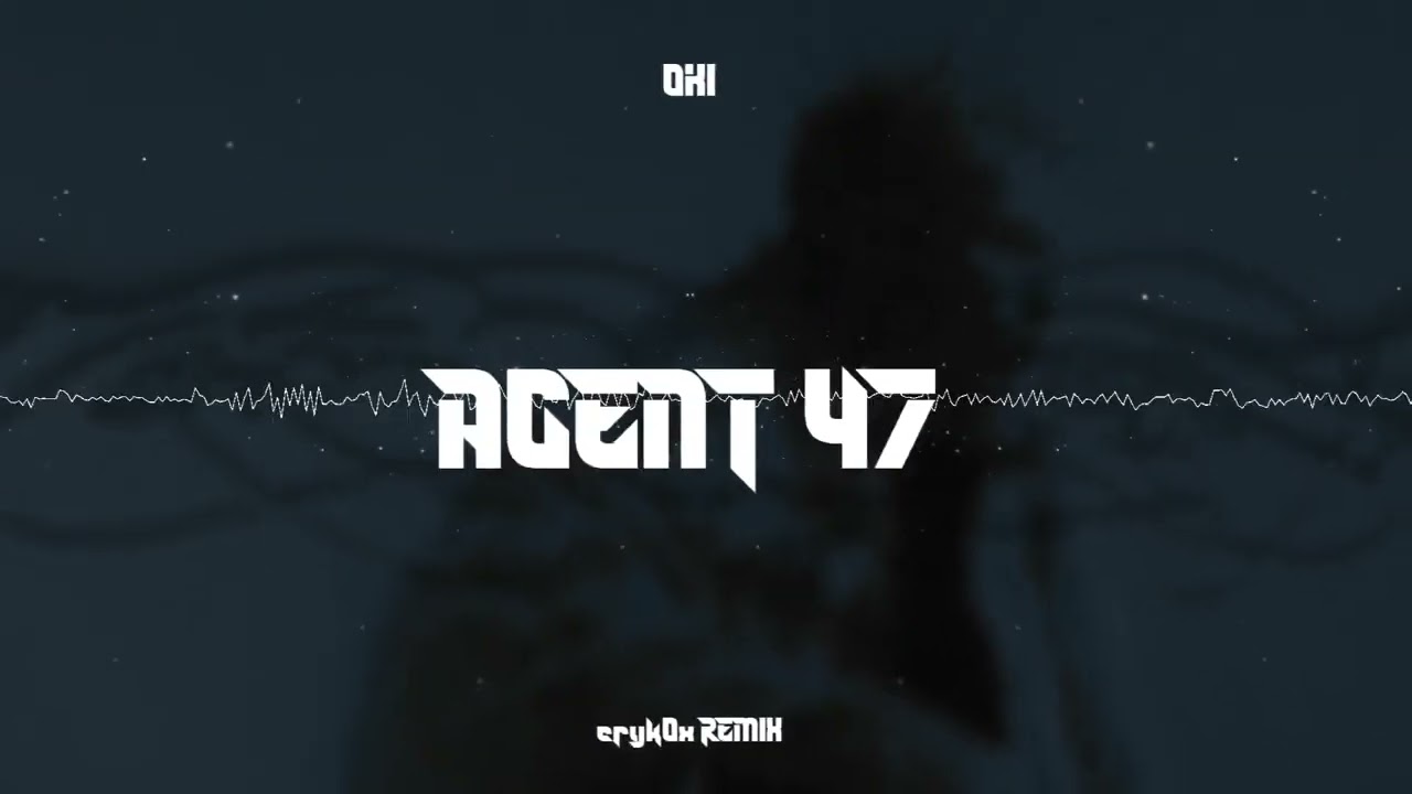 Oki - AGENT 47 (eryk0x Remix)