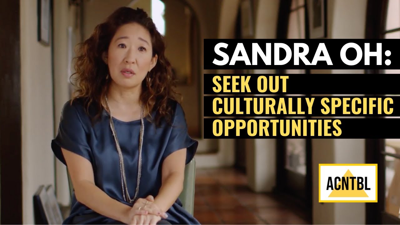 Sandra Oh: Seek Out Culturally Specific Opportunities