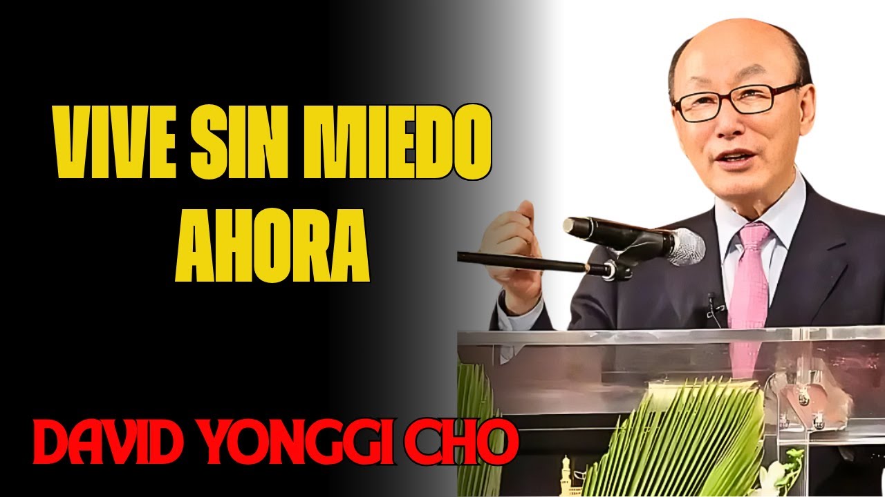 DAVID YONGGI CHO – LA ORACIÓN QUE LIBERTA DEL MIEDO Y LA ANSIEDAD