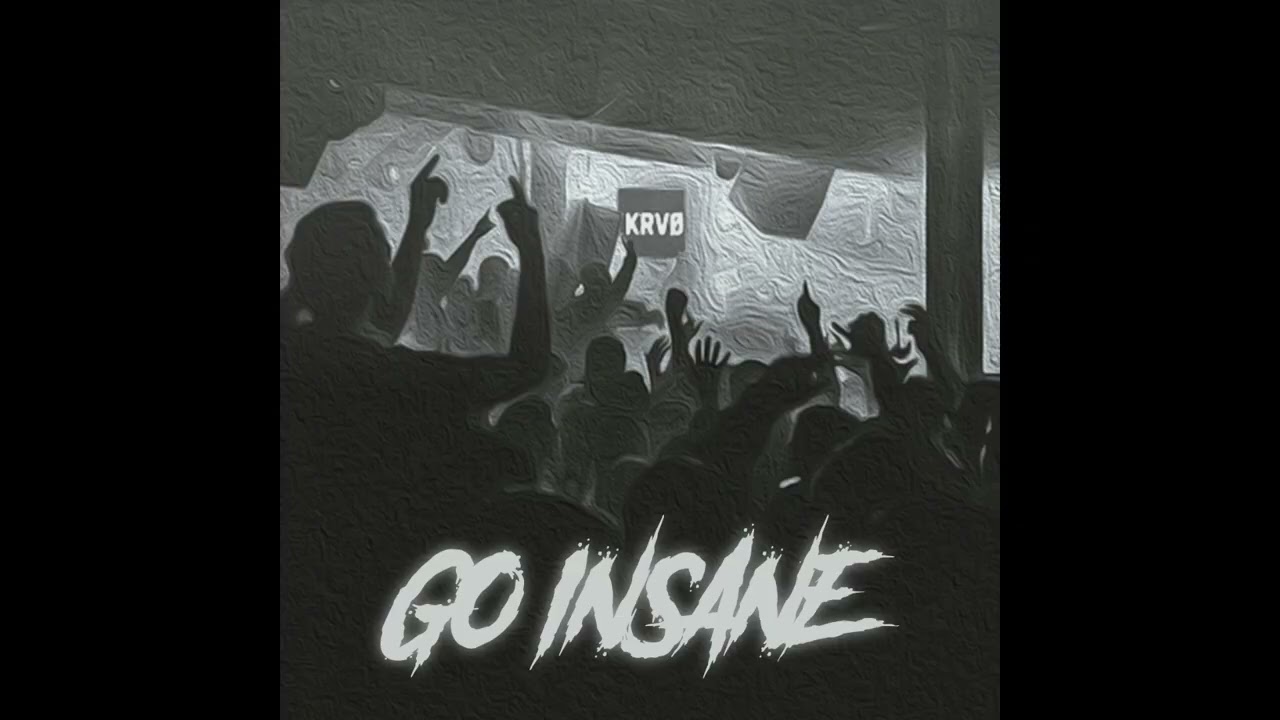 GO INSANE