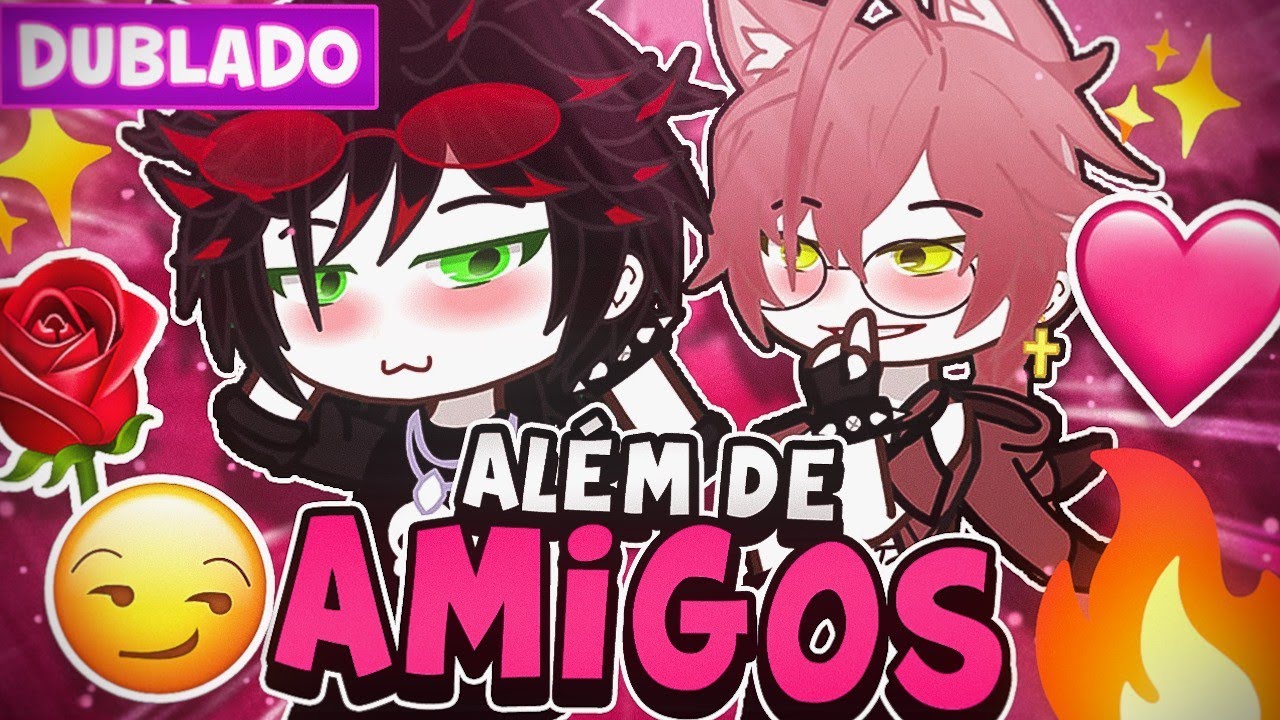 ALÉM DE AMIGOS 💌 YAOI BL 🏳️‍🌈 [ DUBLADO ] MINI FILME GACHA LIFE