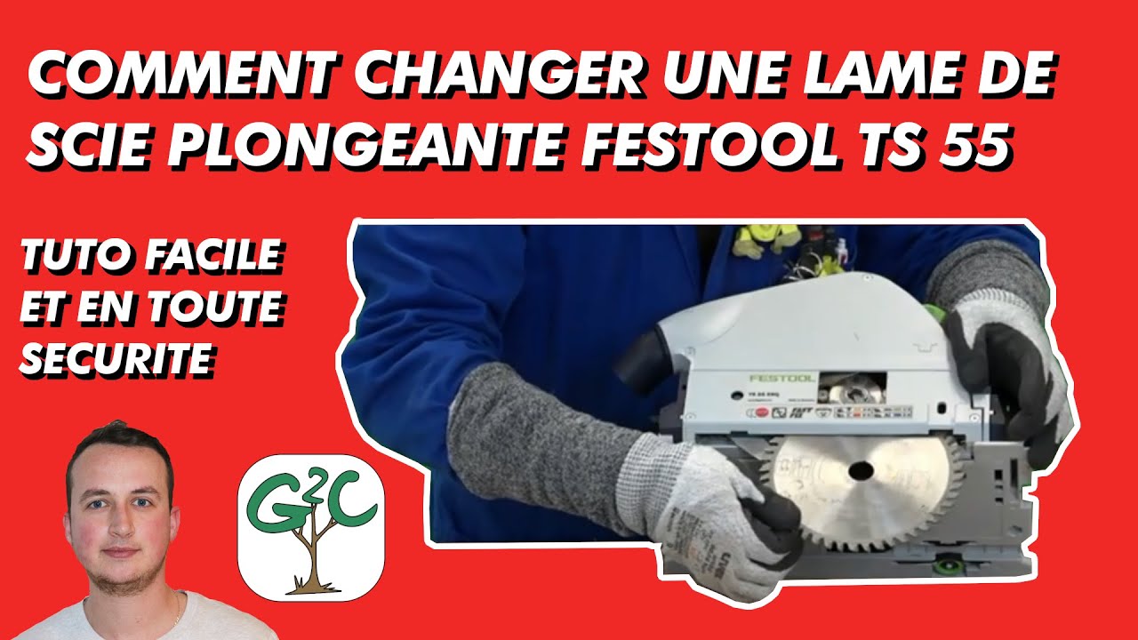 comment changer une lame TS55 festool, facilement et en toutes sécurité. TUTO