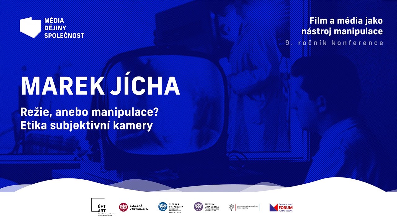 Marek Jícha - Režie, anebo manipulace? Etika subjektivní kamery