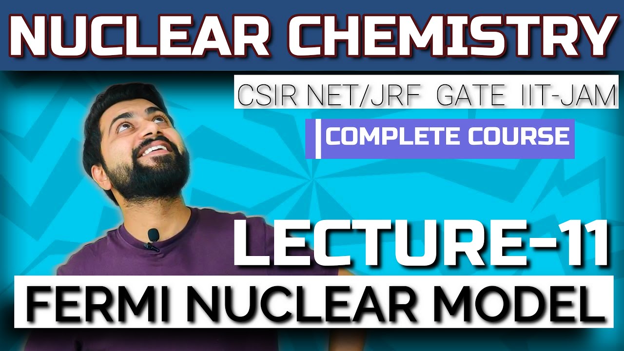 Nuclear Chemistry | Lec - 11 | Fermi Nuclear Model | CSIR NET/JRF | GATE | IIT-JAM |