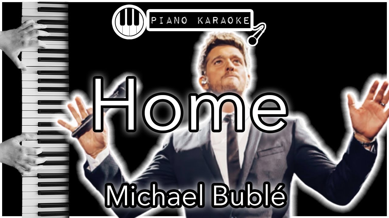 Home - Michael Bubl&eacute; - Piano Karaoke Instrumental