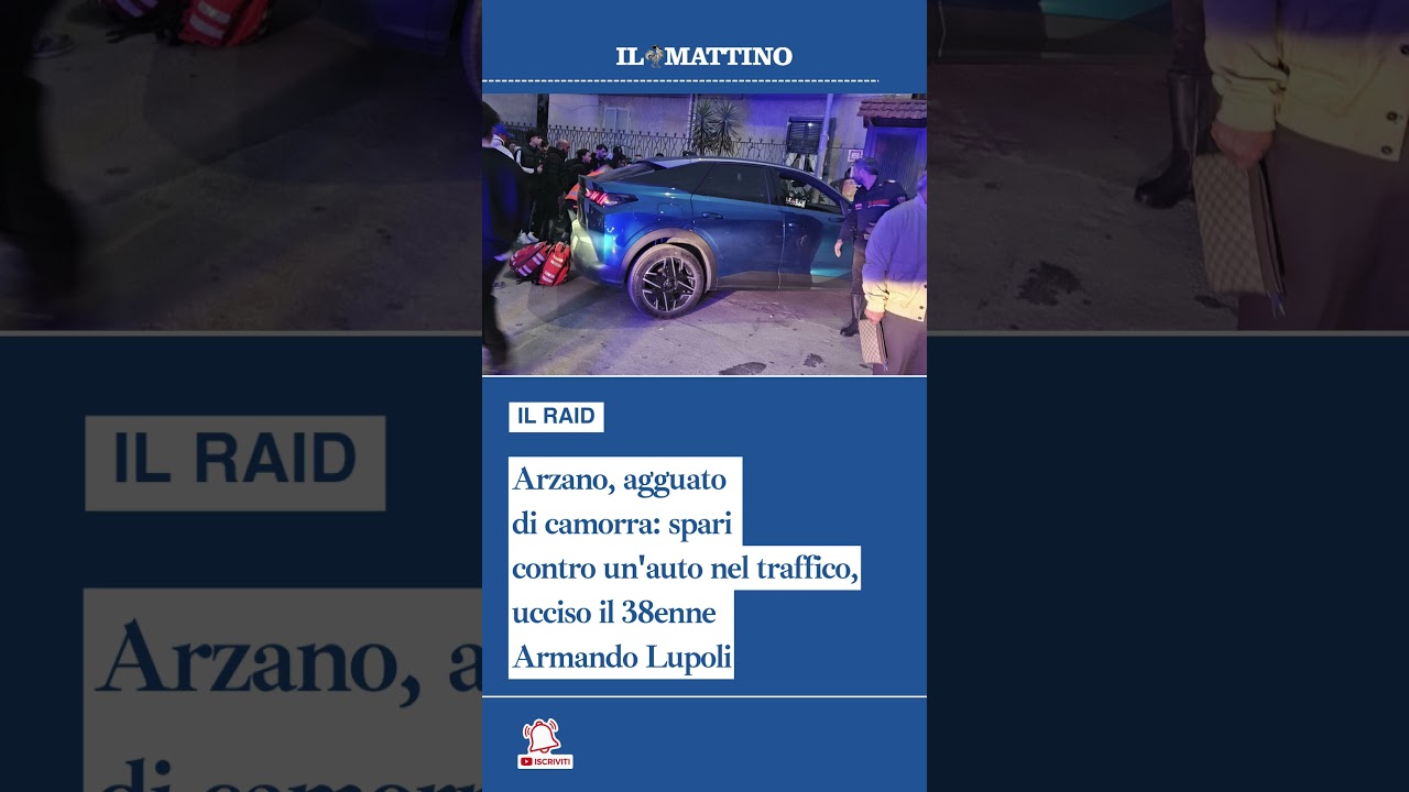 Arzano, agguato di camorra: spari contro un'auto nel traffico, ucciso il 38enne Armando Lupoli