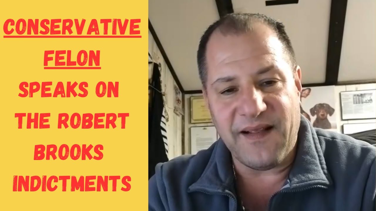 Conservative Felon Speaks On The Robert Brooks Indictments @22CONSERVATIVEFELON