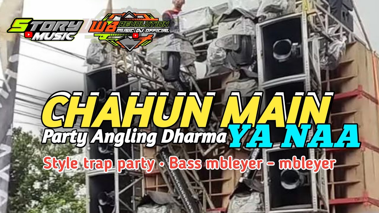 DJ CHAHUN MAIN YA NAA • STYLE TRAP PARTY • MELODY ANGLING DHARMA