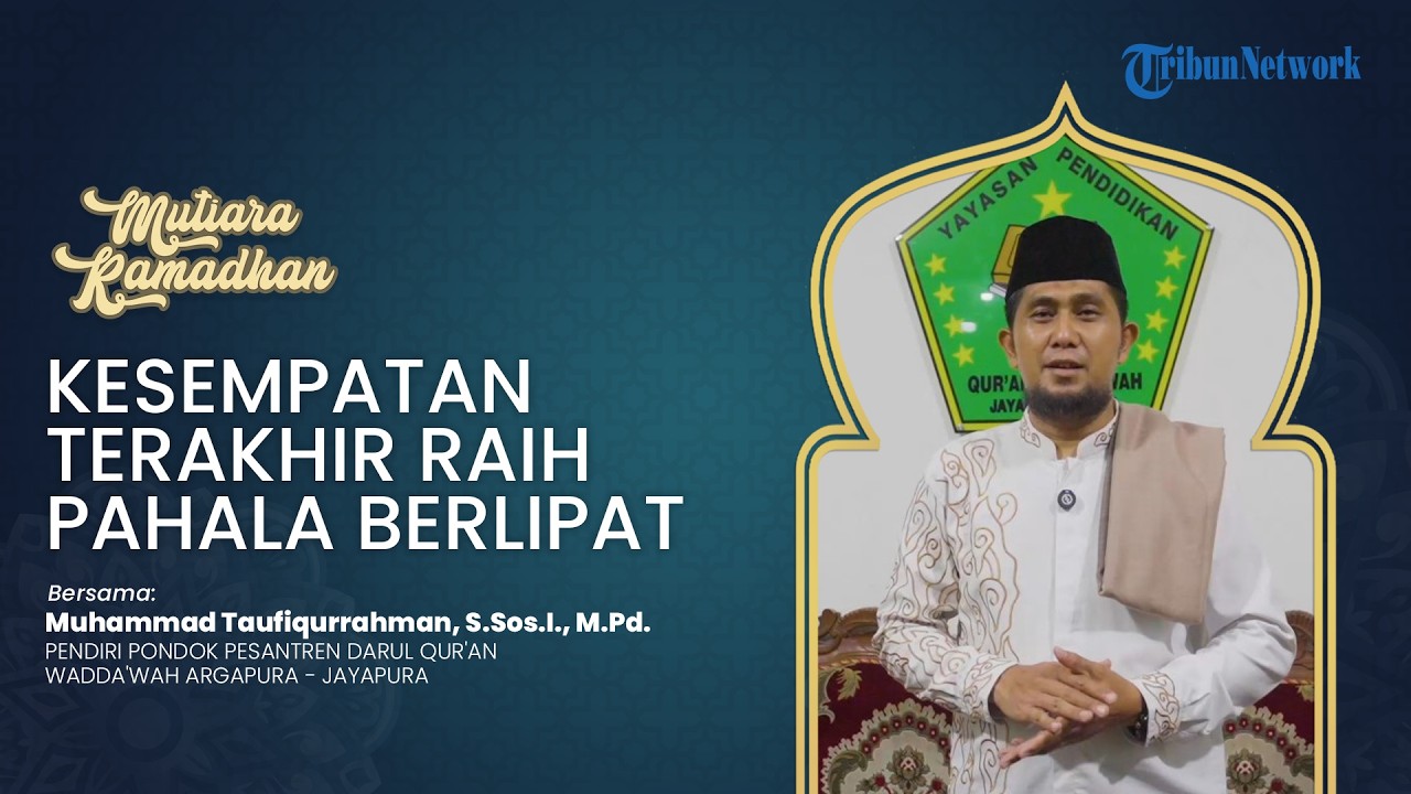 MUTIARA RAMADHAN Kesempatan Terakhir Raih Pahala Berlipat