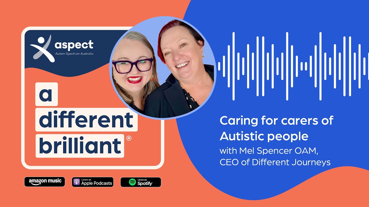 Caring for carers of Autistic people with Mel Spencer OAM: a different brilliant podcast S5 Ep5
