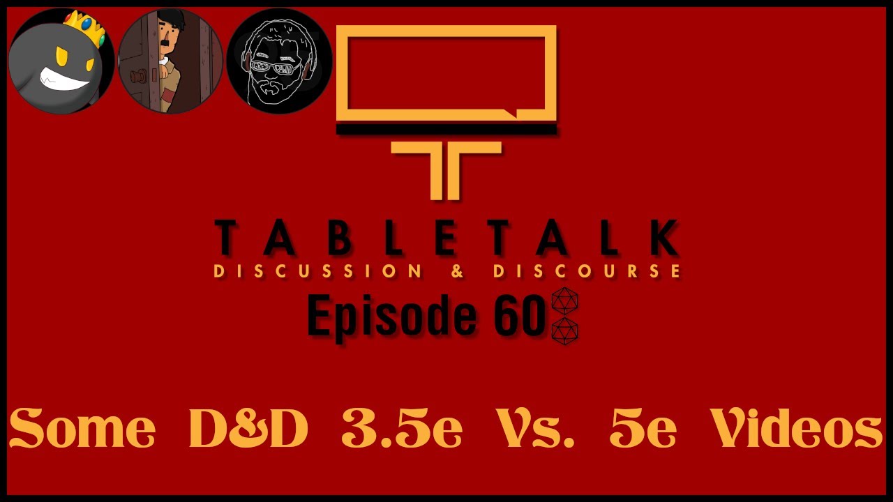 TableTalk: Discussion & Discourse | Ep. 60 - Some D&D 3.5e Vs. 5e Videos