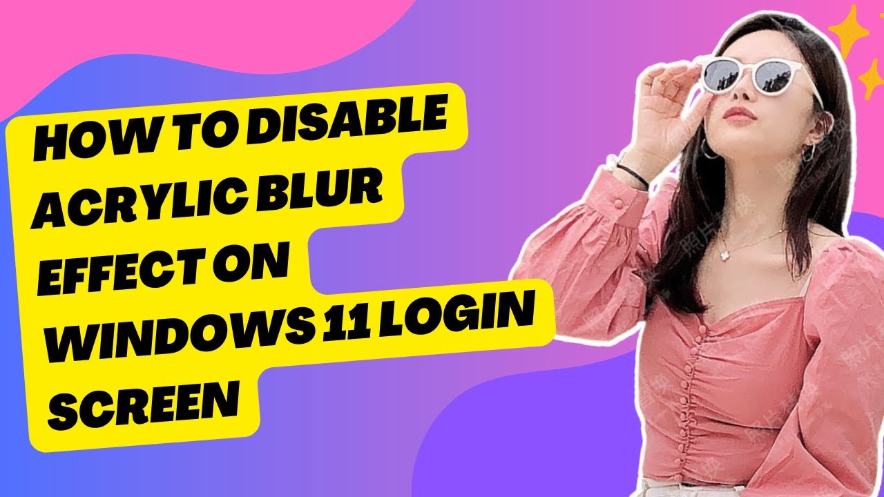 Disable Acrylic Blur Effect On Windows 11 Login Screen