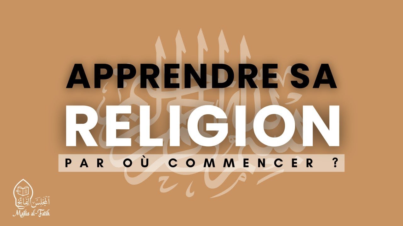 Apprendre sa religion - Séance 1 (Intro + Vertus de la science)