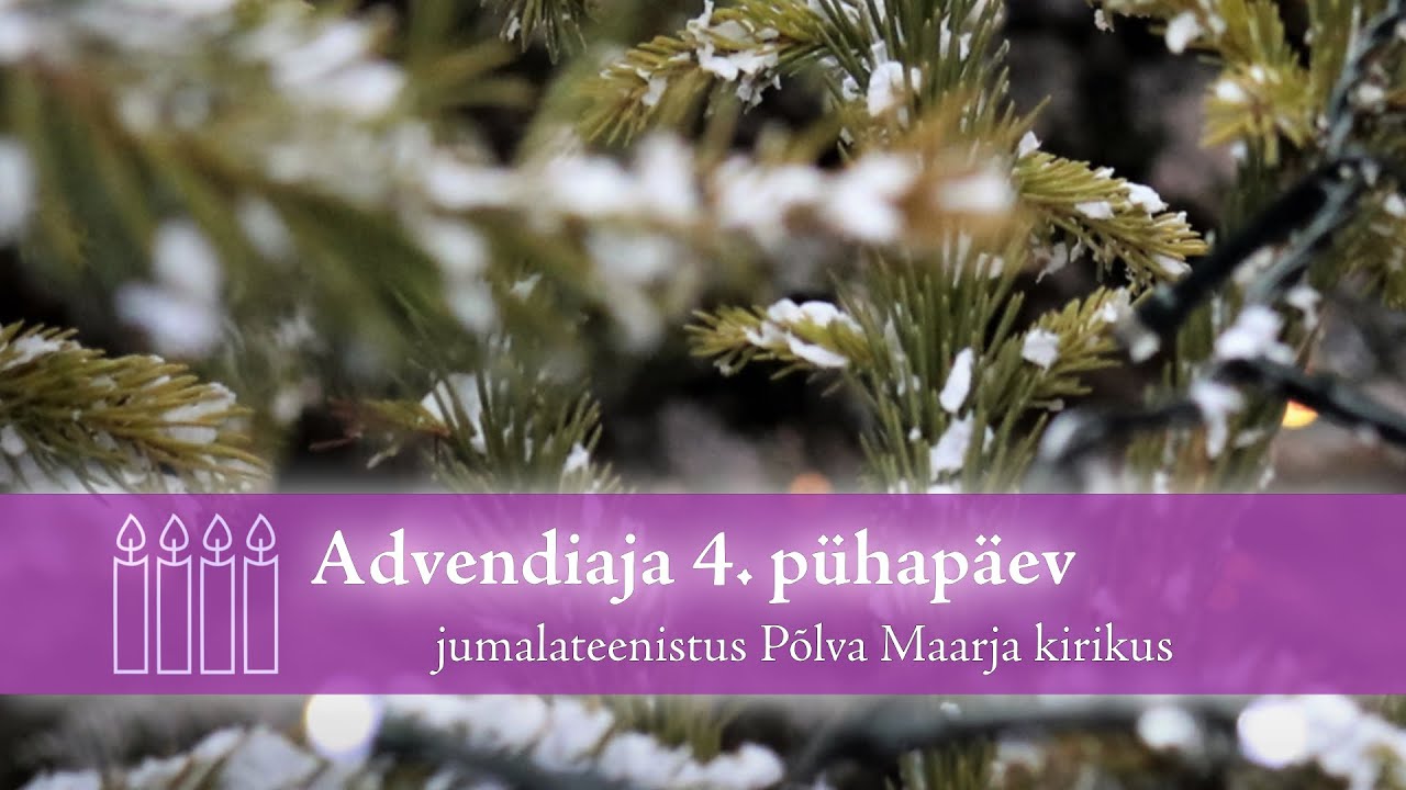 Jumalateenistus armulauaga 4. advendipühapäeval Põlva Maarja kirikus 21.12.2025.