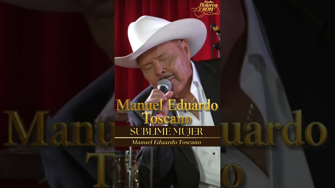Sublime Mujer - Manuel Eduardo Toscano - Noche, Boleros y Son