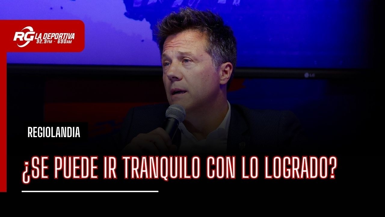 ¿SE PUEDE IR TRANQUILO CON LO LOGRADO? - REGIOLANDIA