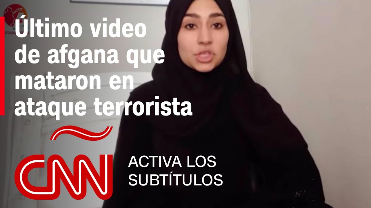 Así se despidió de sus seguidores youtuber afgana que luego murió en ataque al aeropuerto de Kabul