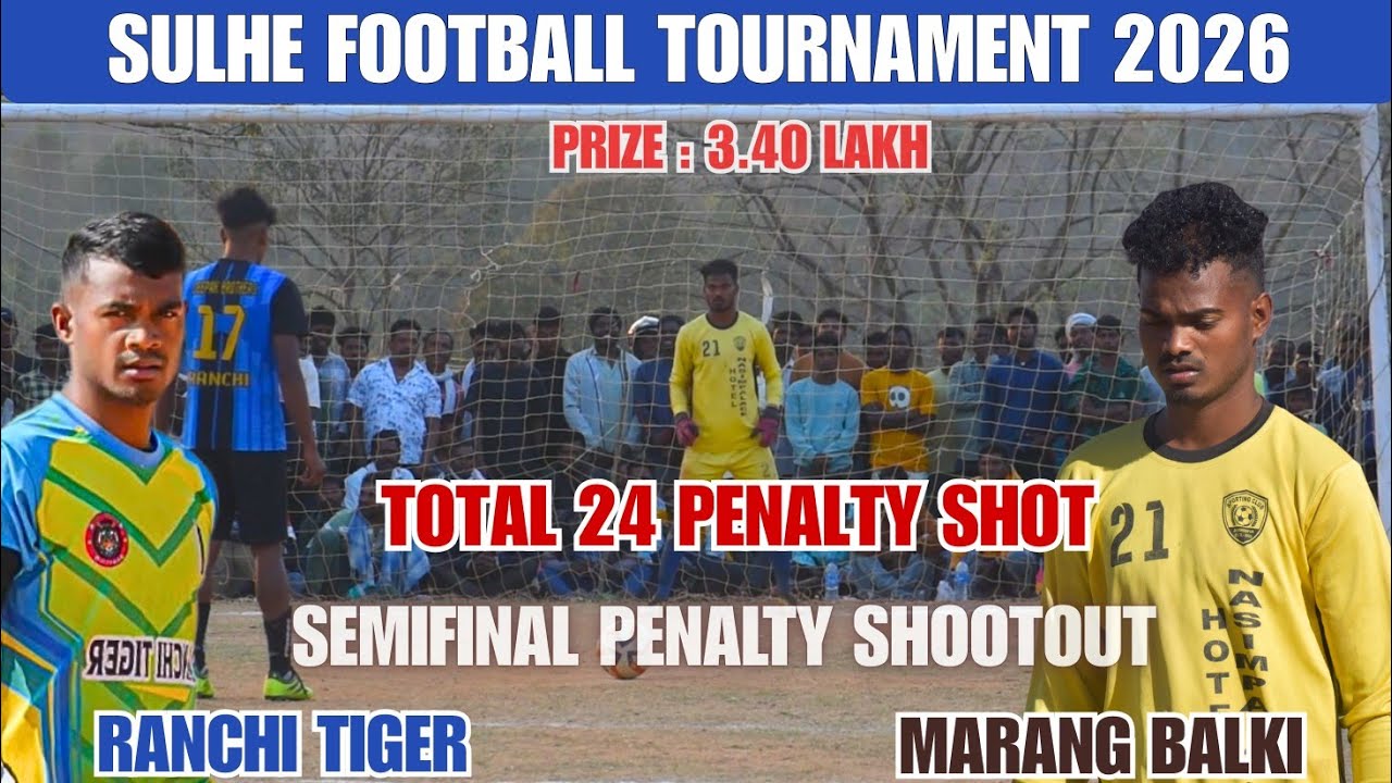 24 Penalty Shootout  // Ranchi Tiger 🆚 Marang Balki // Semifinal Penalty // Sulhe Football Match ⚽