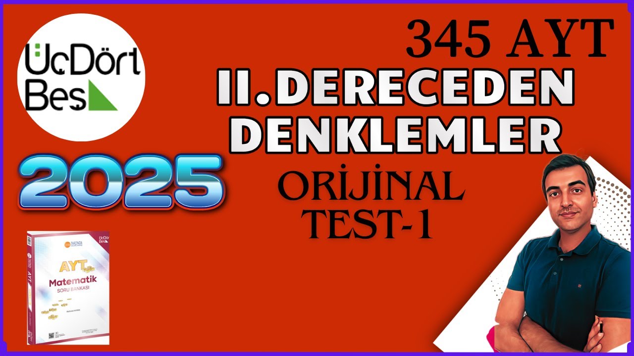 II. DERECEDEN DENKLEMLER/ ORİJİNAL TEST-1/ 2025 345 AYT MATEMATİK SORU BANKASI ÇÖZÜMLERİ