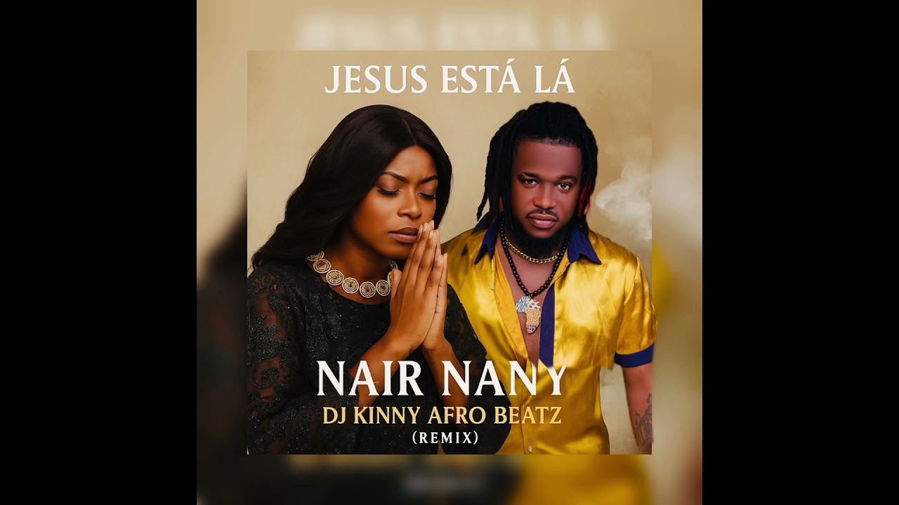 Jesus Está Lá - Nair Nany (DJ Kinny Afro Beatz Remix) 2025
