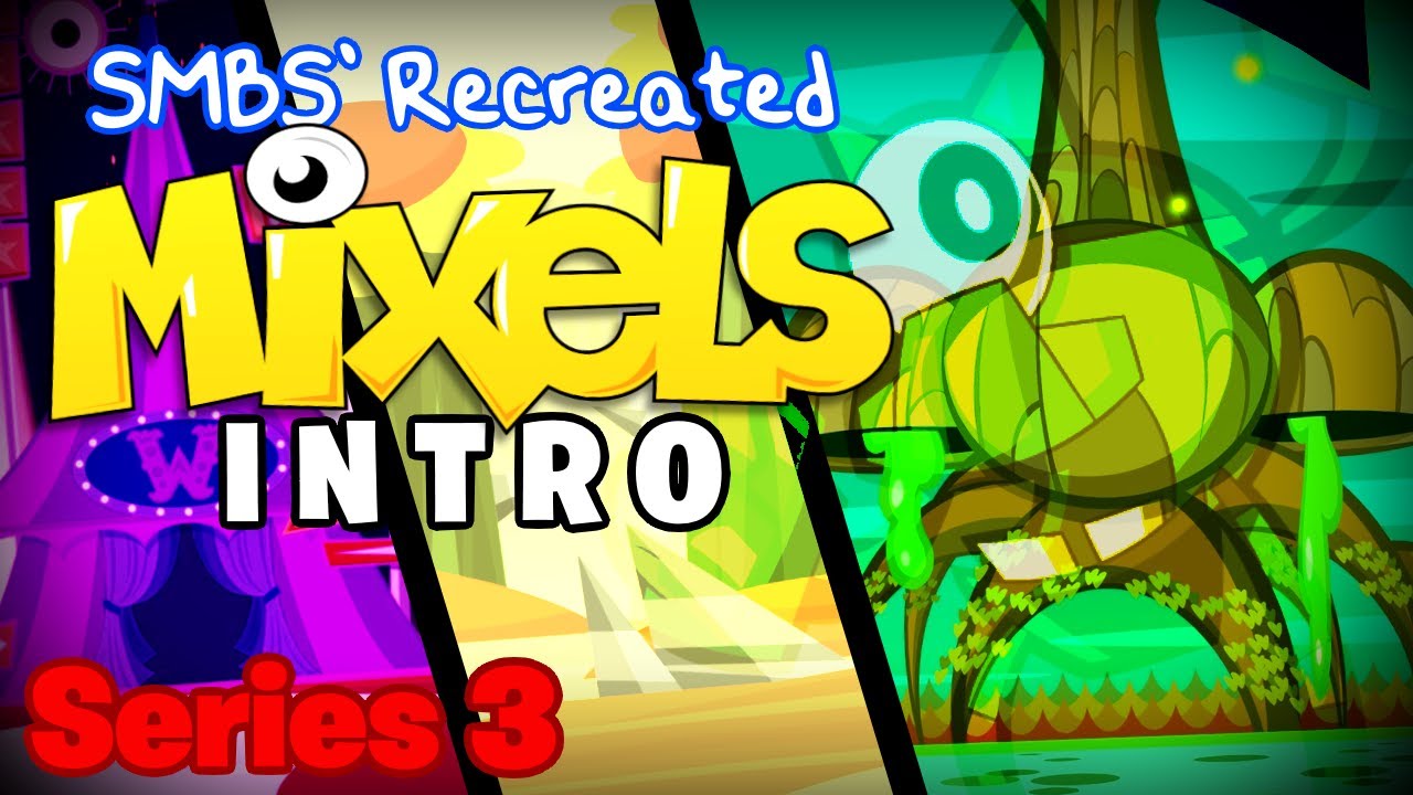 SMBS' Recreated Mixels Intro! (Series 3 ver.) 